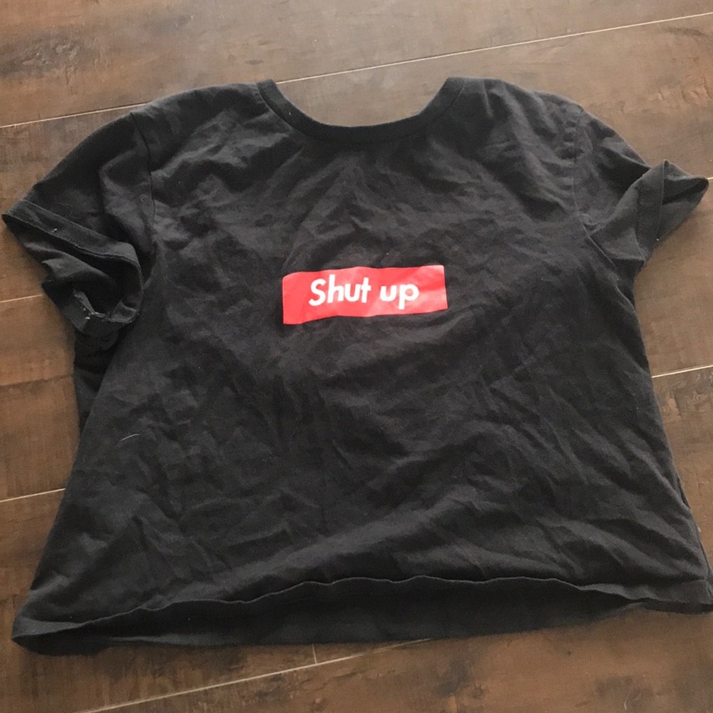 Shut up shirt